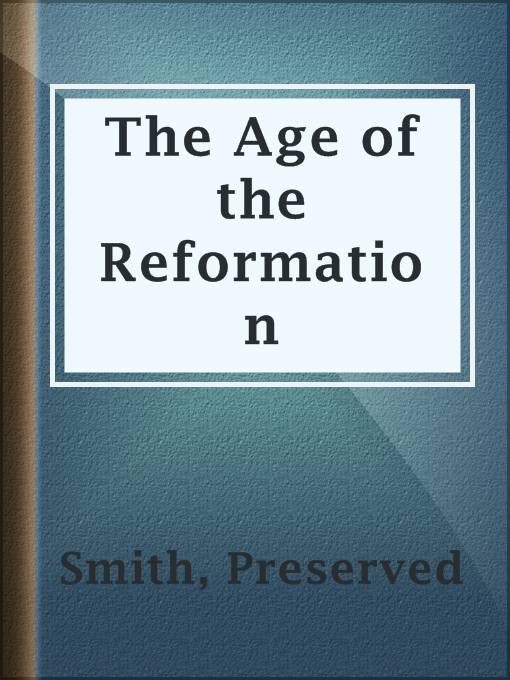 Title details for The Age of the Reformation by Preserved Smith - Wait list